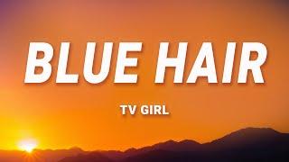 TV Girl - Blue Hair Lyrics
