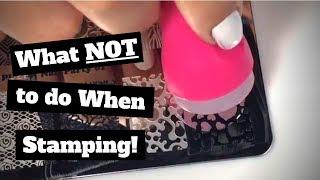  What NOT to do When Stamping 