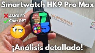 Smartwatch HK9 Pro Max ¿Nos Engañan con su AMOLED?  Review COMPLETA