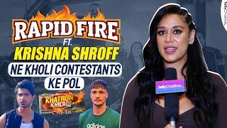 KKK 14 Krishna Shroff Ne Kholi Contestants Ki Pol  Interesting Rapid Fire