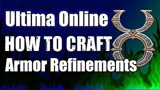 ULTIMA ONLINE  ARMOR REFINEMENTS  HOW TO CRAFT  UO  2022