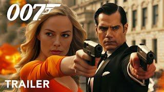 Bond 26 - First Trailer  Henry Cavill Margot Robbie  Concept 007