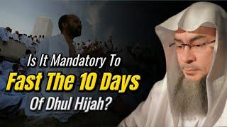 Is It Mandatory To Fast The 10 Days Of Dhul Hijjah?  Assim Al Hakeem  Sheikh Asim