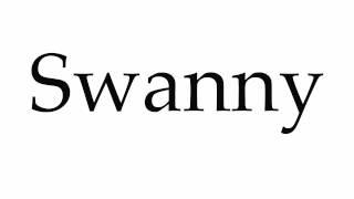 How to Pronounce Swanny