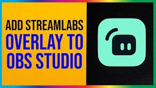 How to Add Streamlabs Overlay to OBS Studio EASY