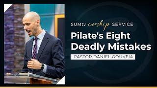 Pilates Eight Deadly Mistakes - Pastor Daniel Gouveia  Worship Service 22523