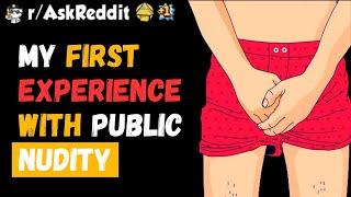My first experience with public nudity#askreddit #reddit #redditstories #redditmemes #redditreadings