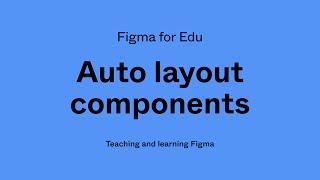 Figma for Edu Auto layout components