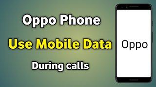 Use Mobile Data During Calls Oppo  Use Mobile Data During Volte Calls On The Secondary Sim Oppo