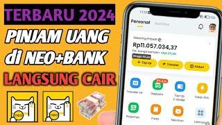 Pinjam uang di Neobank 25 JUTA  Cara Mengajukan pinjaman di Neo+ Bank Terbaru