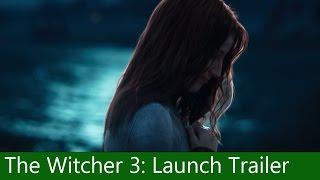 The Witcher 3 Wild Hunt  Launch Trailer