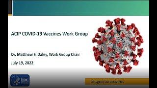 July 19 2022 ACIP Meeting - Welcome & Coronavirus Disease 2019 COVID-19 Vaccines