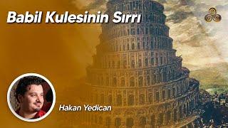 BABİL KULESİNİN SIRRI  Araştırmacı Hakan Yedican