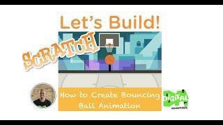 Lets Build - How to Create a Bouncing Ball Videogame Animation in Scratch