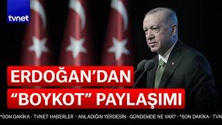 Cumhurbaşkanı Erdoğandan Boykot paylaşımı