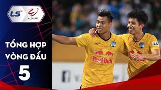 Tổng hợp Vòng 5 LS V.League 1 - 2021  HAGL lên ngôi đầu đầy thuyết phục  VPF Media