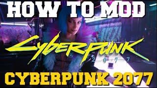 HOW TO MOD CYBERPUNK 2077 WITH NEXUS MODS FULL TUTORIAL