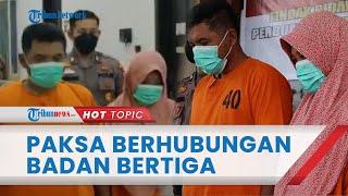 Pasutri Paksa Keponakan Berhubungan Bertiga Korban Diminta Buka Baju Lihat Pelaku Beraksi