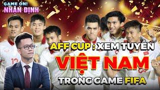Game On Phải Biết  AFF CUP Tuyển Việt Nam trong các dòng game FIFA voiced by BLV Anh Quân