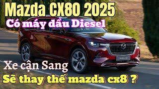 Mazda CX80 2025 - Bỏ qua Hyundai Santafe đi vì Những thứ này