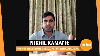 Nikhil Kamath Why India should have an inheritance tax