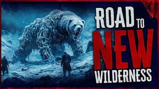 Full Story The Road To New Wilderness