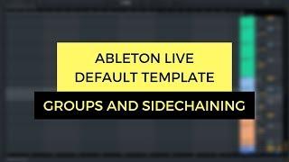 Setting Up Groups & Tracks In Ableton Live + Sidechaining Groups