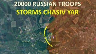 20000 Russian Troops Storms Chasiv Yar l Klischiivka Are About To Fall