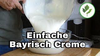 Bayrisch Creme - Einfaches Rezept das sicher gelingt