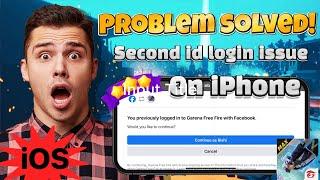 FREEFIRE FACEBOOK MAIN ID SECOND ID LOGIN ISSUE SOLVED ON IPHONE IPHONE 2nd id login issue solved