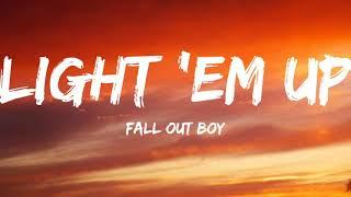 Fall Out Boy-Light Em Up Lyrics Video