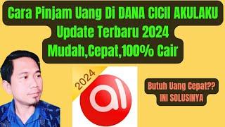 Cara Pinjam Uang Di DANA CICIL AKULAKU Update Terbaru 2024  MudahCepat100% Cair