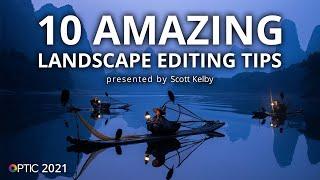 Scott Kelby’s 10 Amazing Landscape Editing Tips  OPTIC 2021