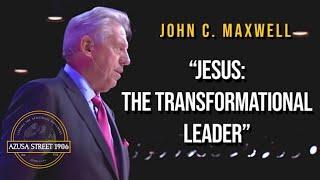 Dr. John C. Maxwell JESUS THE TRANSFORMATIONAL LEADER