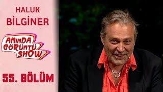 Anında Görüntü SHOW 55. Bölüm Tek Parça -  HALUK BİLGİNER