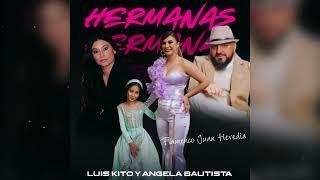 LUIS KITO X ÁNGELA BAUTISTA - HERMANAS FT.Flamenco Juan Heredia