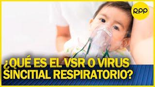 ¿Qué es el VSR o virus sincitial respiratorio que se registra en varios países de américa del sur?