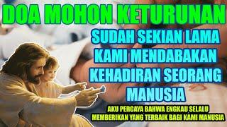 Doa Mohon Keturunan  Kiranya Engkau Menganugrahkan Kepada Keluarga Kami Seorang Manusia Baru