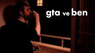 gta ve ben...