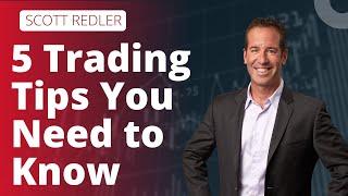 5 Trading Tips You Need to Know - By Scott Redler