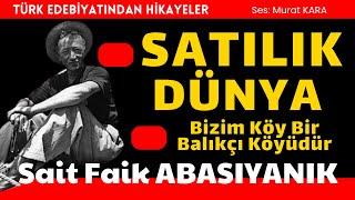 Satılık Dünya Bizim Köy Bir Balıkçı Köyüdür Sait Faik Abasıyanık Sesli Kitap Dinle