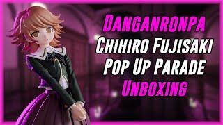 Danganronpa Chihiro Pop Up Parade Figure Unboxing
