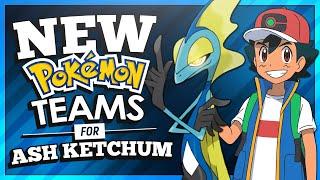 NEW Pokémon Teams for Ash Ketchum