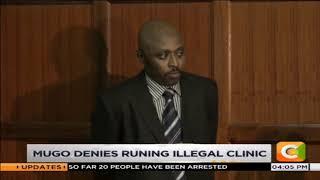 Mugo wa Wairimu denies running illegal clinic