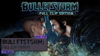 Bulletstorm Full Clip Edition на Grind.FM