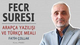 Fecr suresi anlamı dinle Fatih Çollak Fecr suresi arapça yazılışı okunuşu ve meali