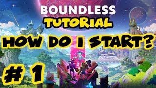 Boundless Tutorial Gameplay - Ep. 1 - How do I start ?