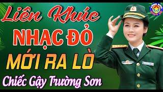 LK CHIẾC GẬY TRƯỜNG SƠN  Tuyển Chọn Những Ca Khúc Nhạc Đỏ Cách Mạng Mới Ra Lò Hay Nhất T102024.