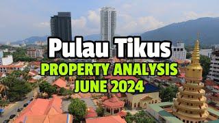 Pulau Tikus Penang Property Analysis - Jun 2024