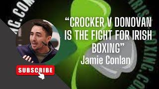 Crocker v Donovan is the fight for Irish Boxing-Jamie Conlan talks Crocker v Donovan and MUCH MORE